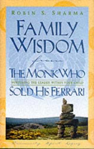 Family Wisdom from the Monk Who Sold His Ferrari Restoring Spirit at Home