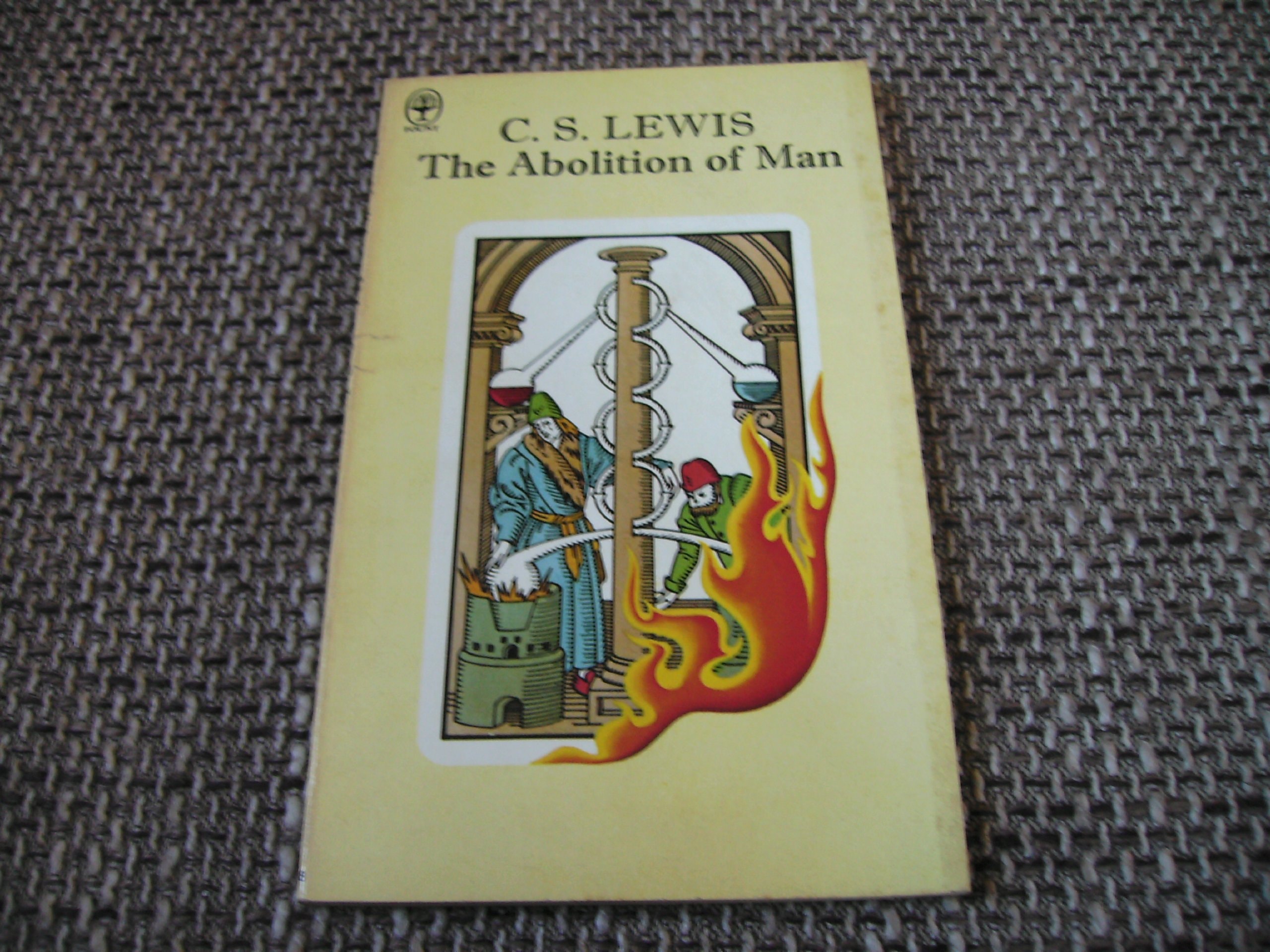 The Abolition of Man, Or, Reflections on Education with Special Reference to the Teaching of English in the Upper Forms of Schools