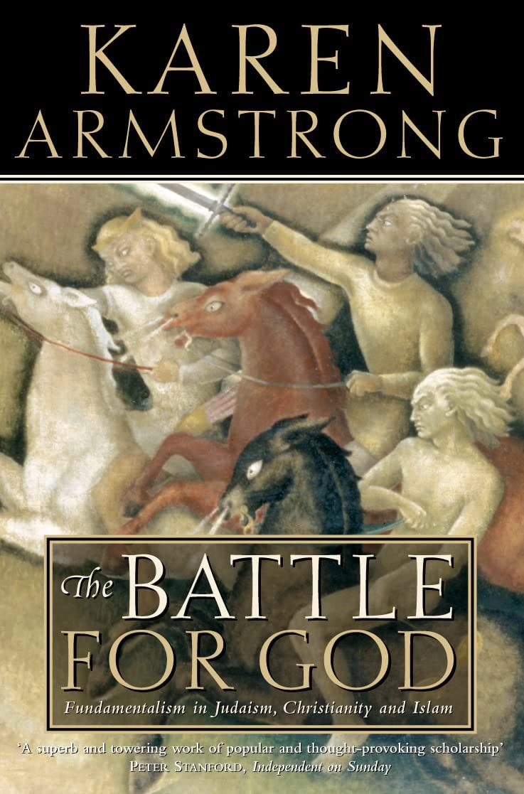 The Battle for God Fundamentalism in Judaism, Christianity and Islam