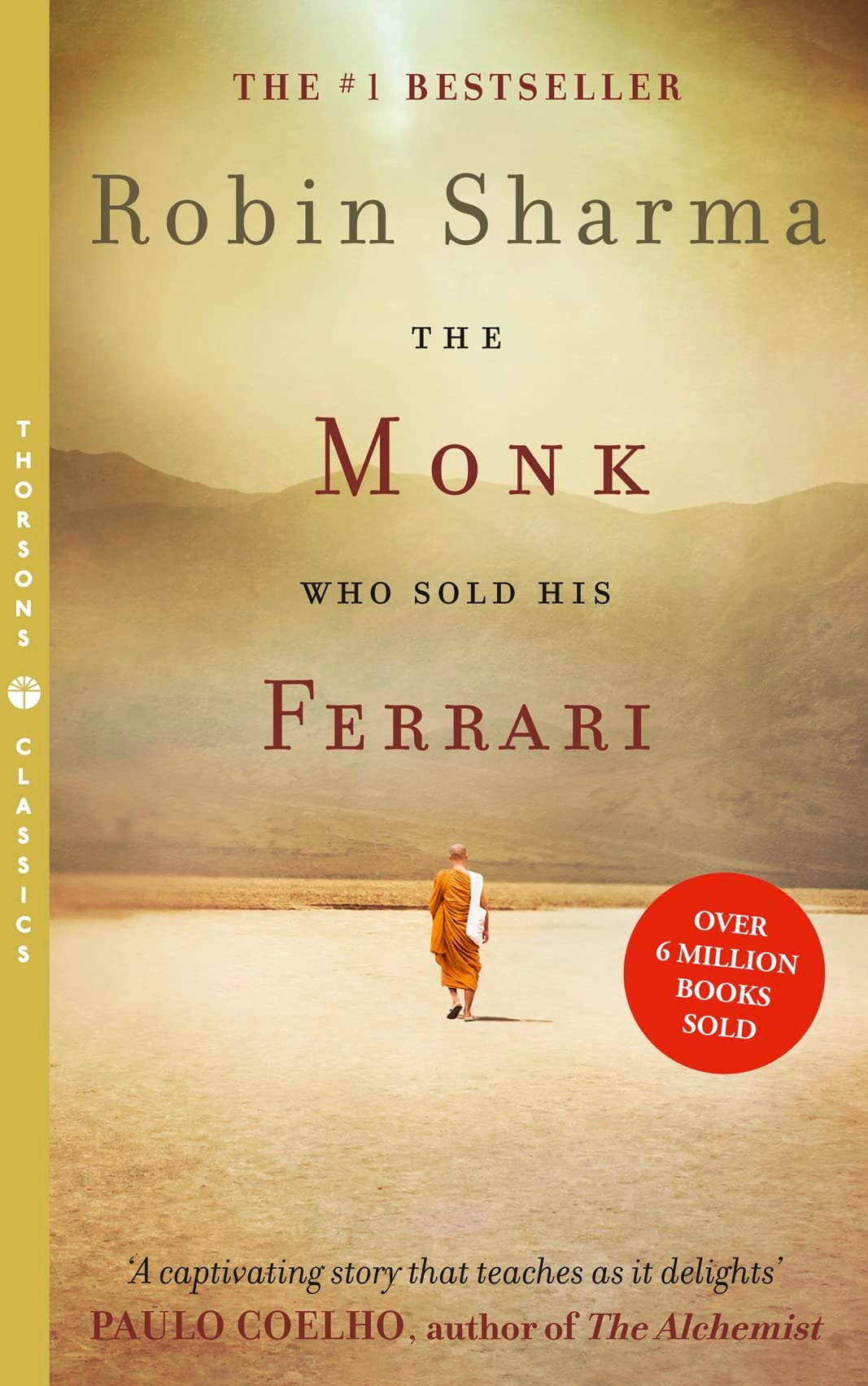 The Monk who Sold His Ferrari A Spiritual Fable about Fulfilling Your Dreams and Reaching Your Destiny