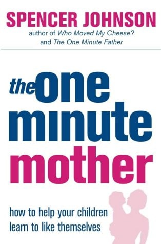 The One Minute Mother How to Help Your Children Learn to Like Themselves
