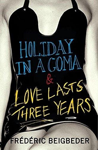 Holiday in a Coma And Love Lasts Three Years