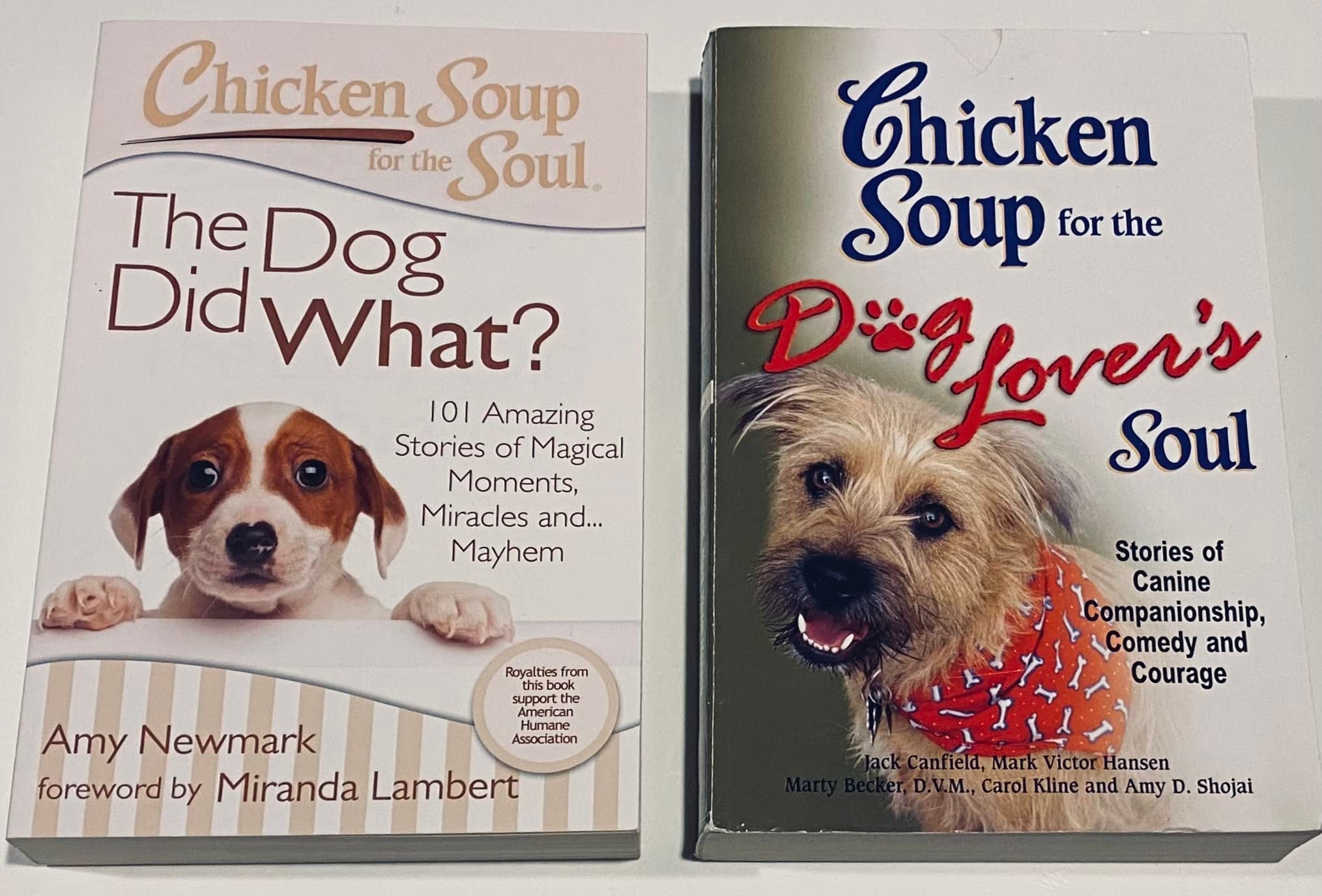 2 Chicken Soup Books! 1) The Dog Did What?: 101 Amazing Stories of Magical Moments,Miracles and .... Mayhem 2) Dog Lover's Soul: Stories of Canine Companionship, Comedy and Courage