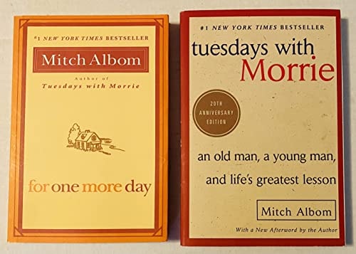 2 Mitch Albom Books! 1) For One More Day 2) Tuesdays With Morrie: an old man, a young man, and life's greatest lesson