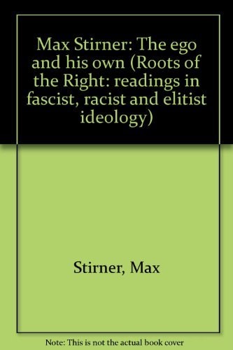 Max Stirner: The Ego and His Own