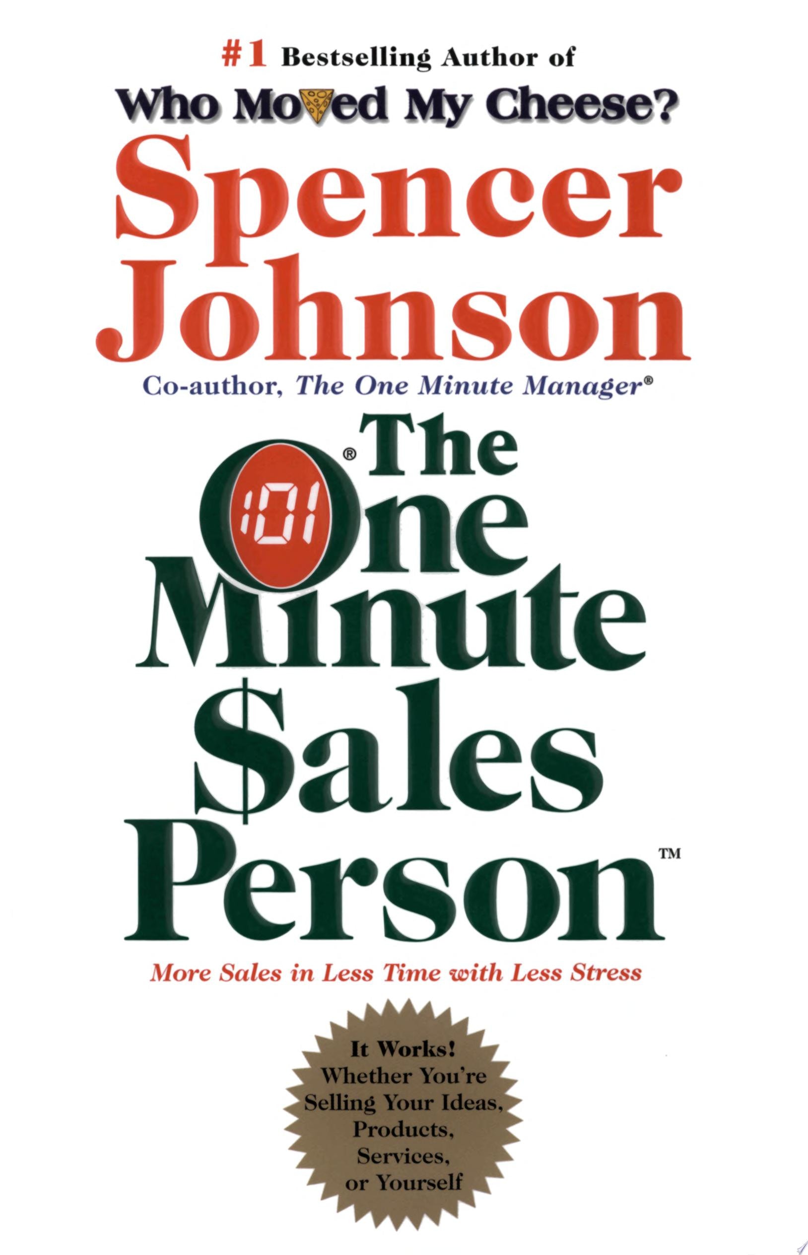 The One Minute Sales Person The Quickest Way to Sell People on Yourself, Your Services, Products, or Ideas--at Work and in Life