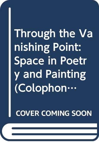 Through the Vanishing Point: Space in Poetry and Painting (Colophon Books)