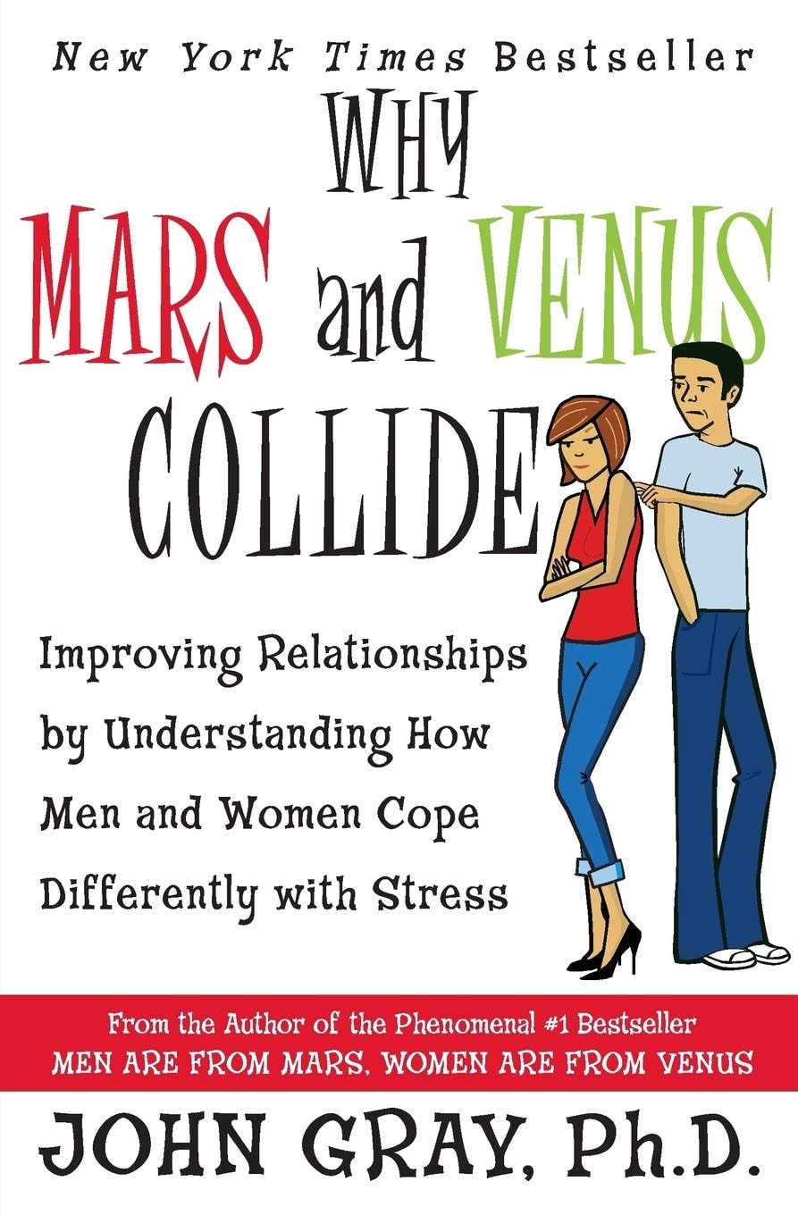 Why Mars And Venus Collide: Improving Relationships By Understanding How Men And Women Cope Differently With Stress