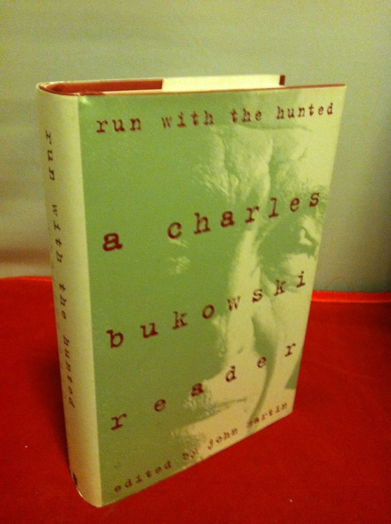 Run with the Hunted A Charles Bukowski Reader