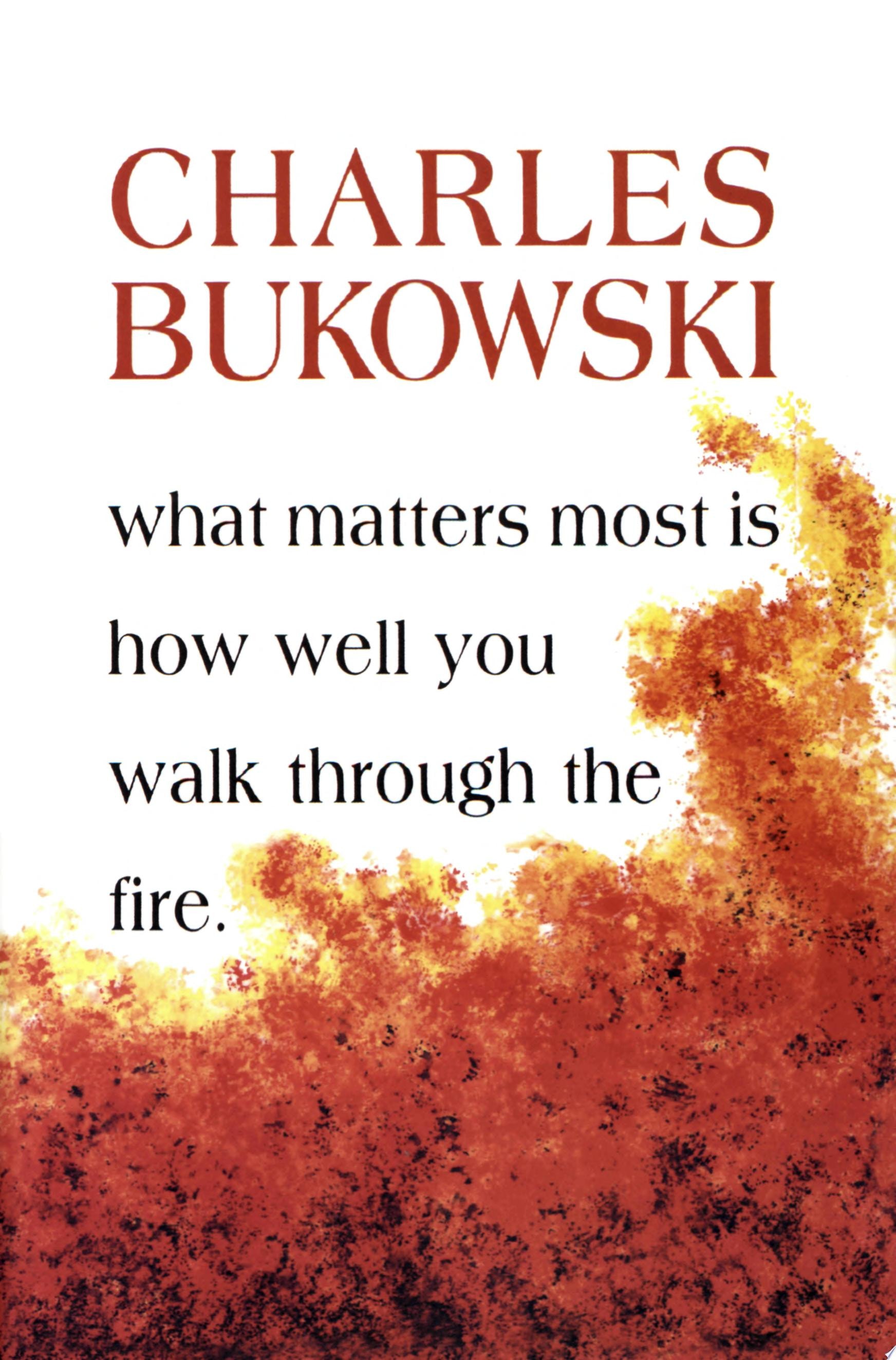 What Matters Most is How Well You Walk Through the Fire