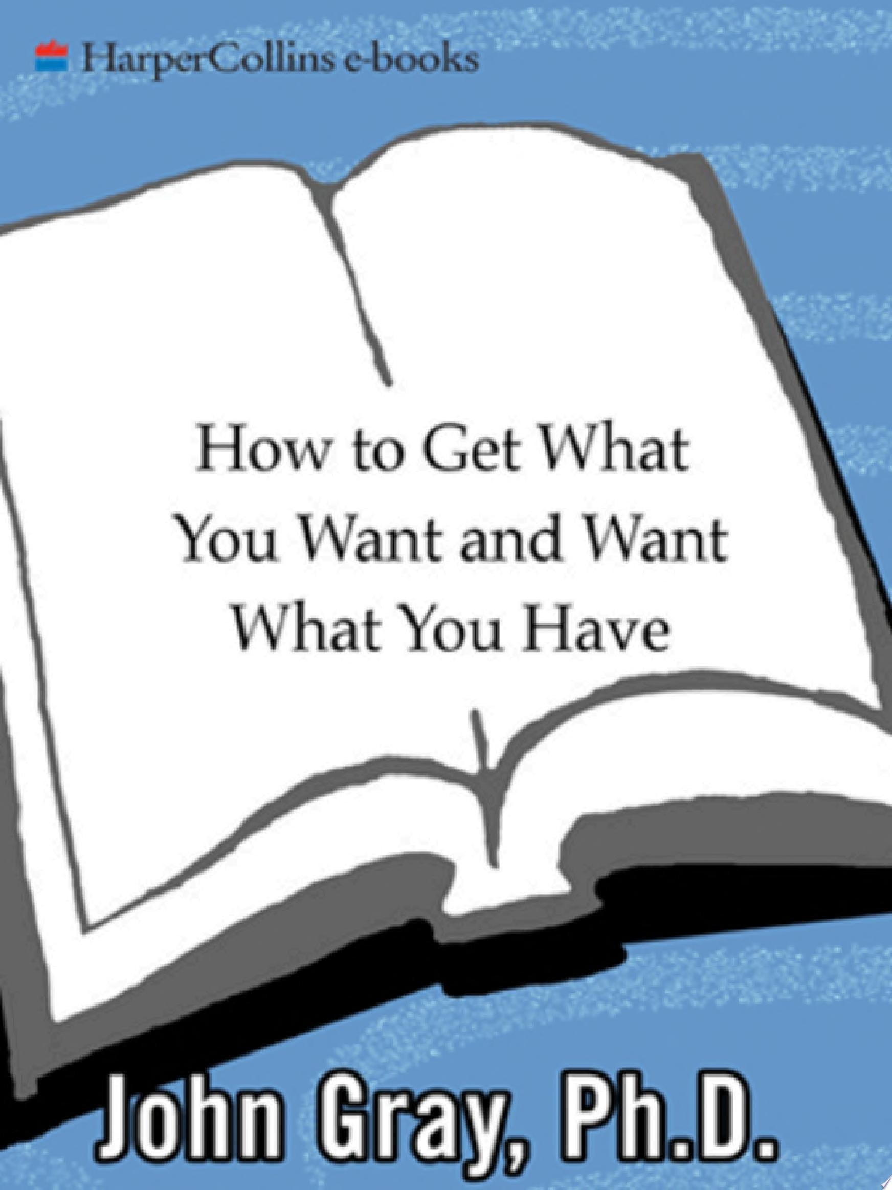 How To Get What You Want And Want What You Have