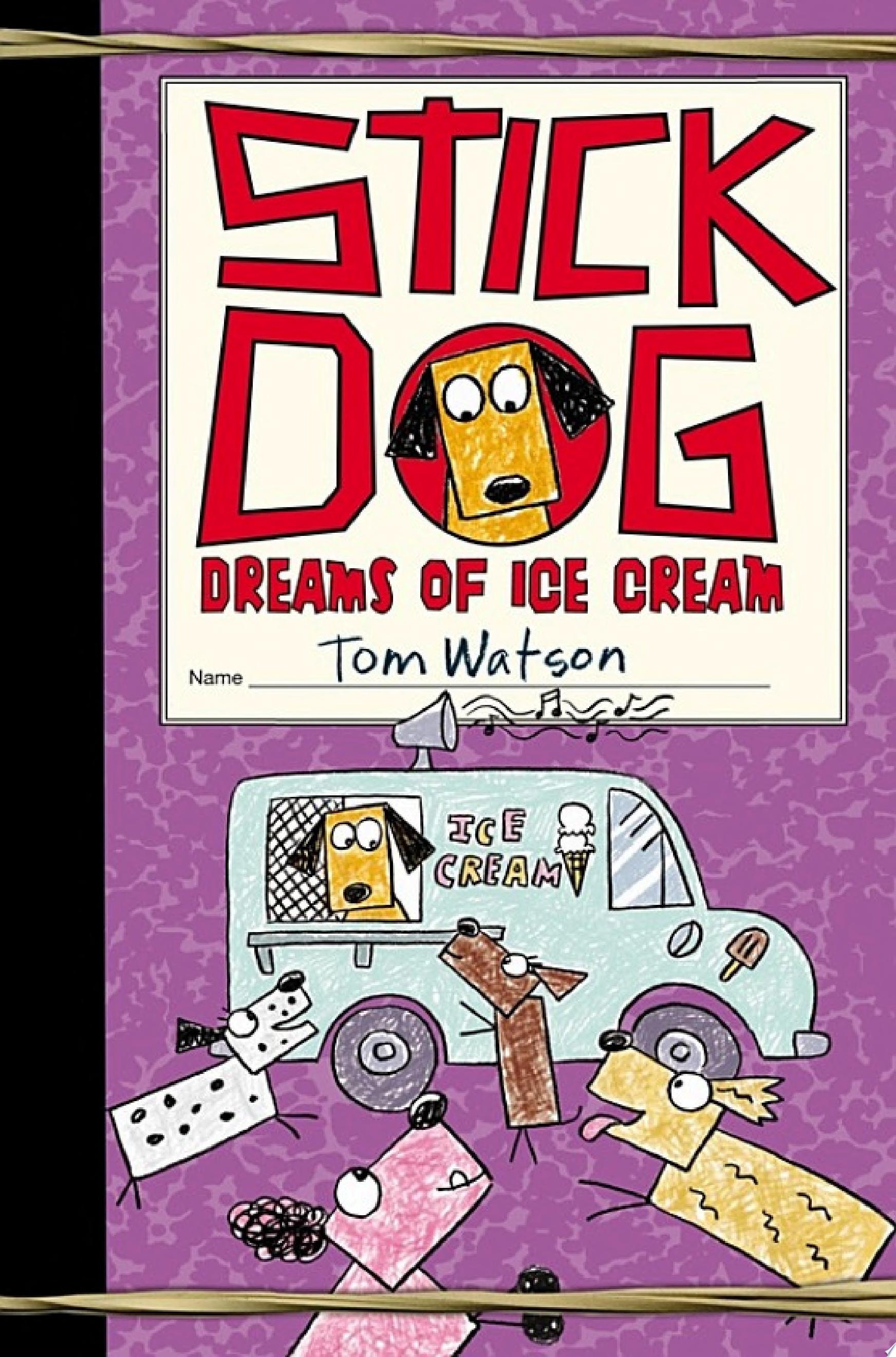 Stick Dog Dreams of Ice Cream