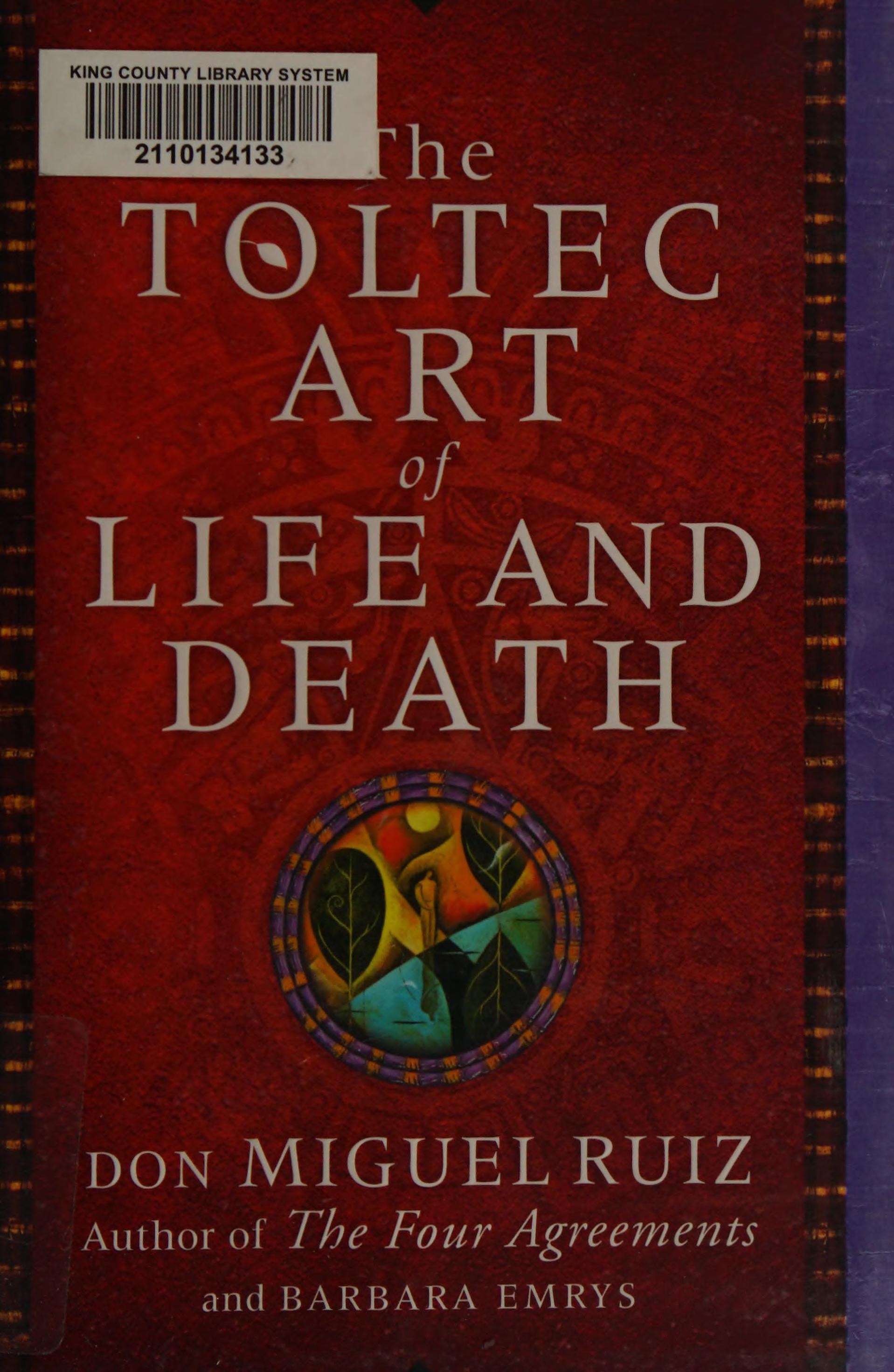 The Toltec Art of Life and Death A Story of Discovery