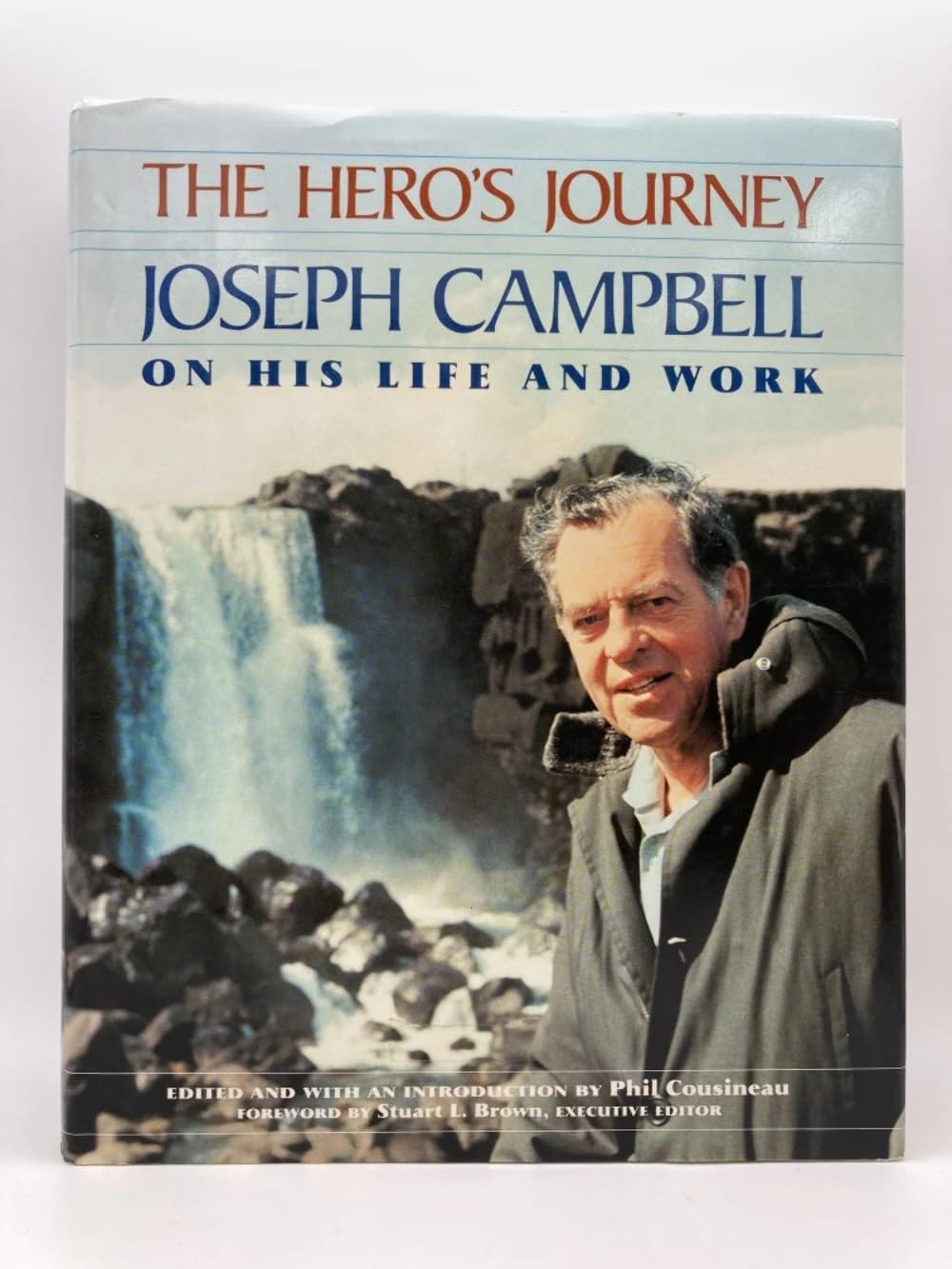 The Hero's Journey Joseph Campbell on His Life and Work