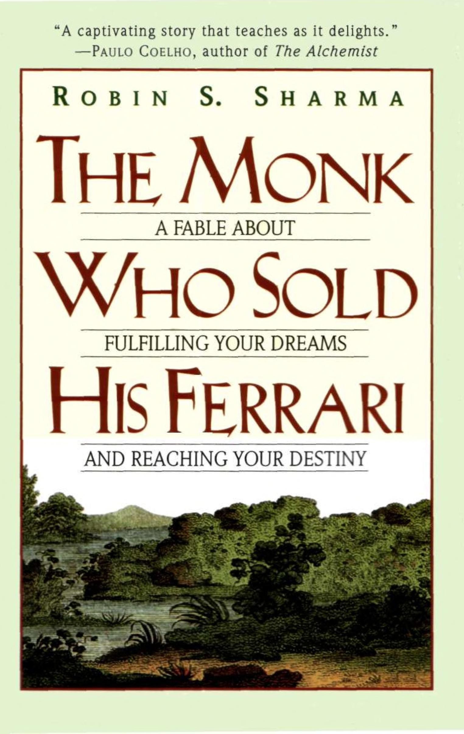 The Monk Who Sold His Ferrari A Fable About Fulfilling Your Dreams & Reaching Your Destiny