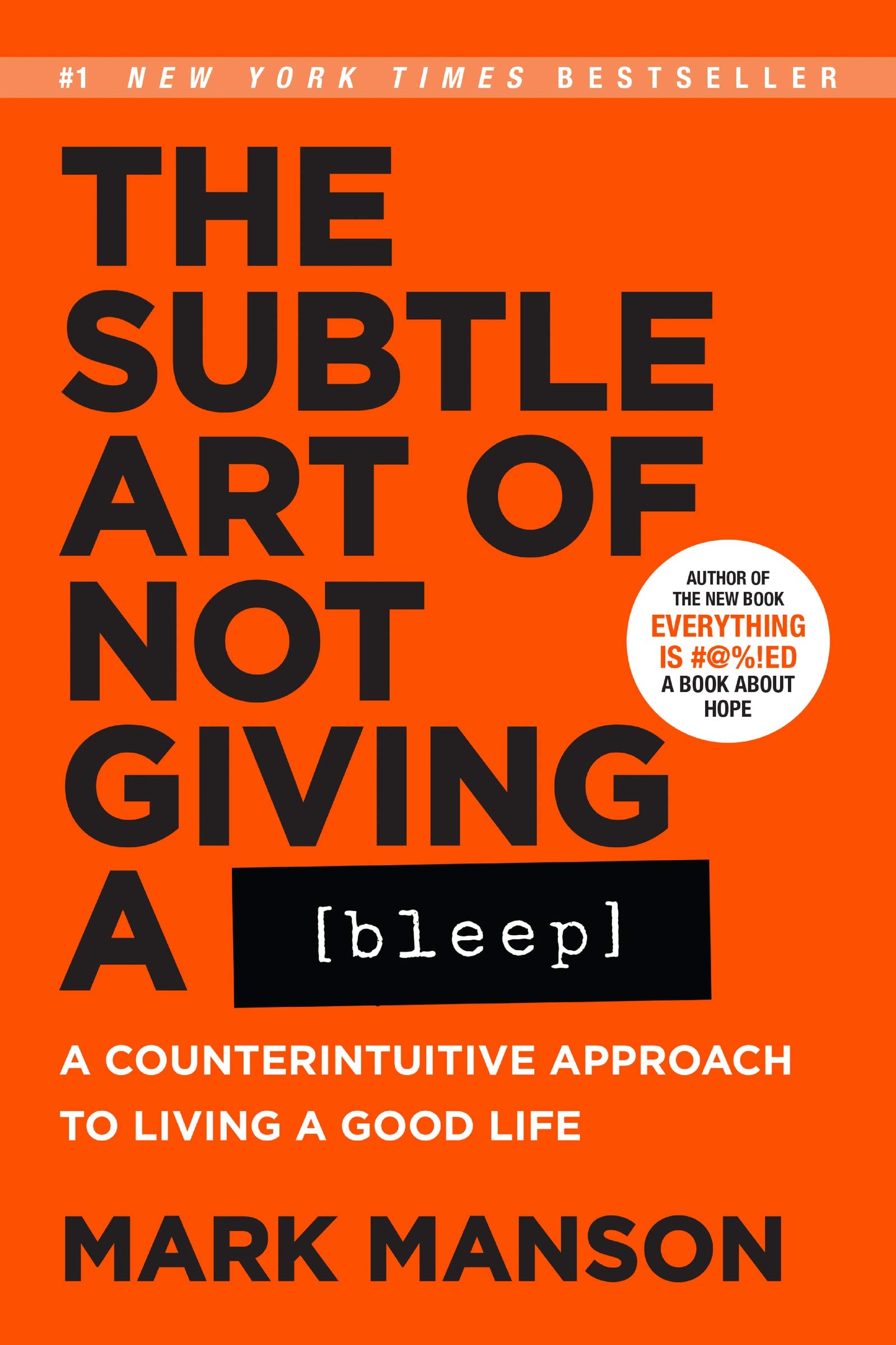 The Subtle Art of Not Giving a Bleep A Counterintuitive Approach to Living a Good Life