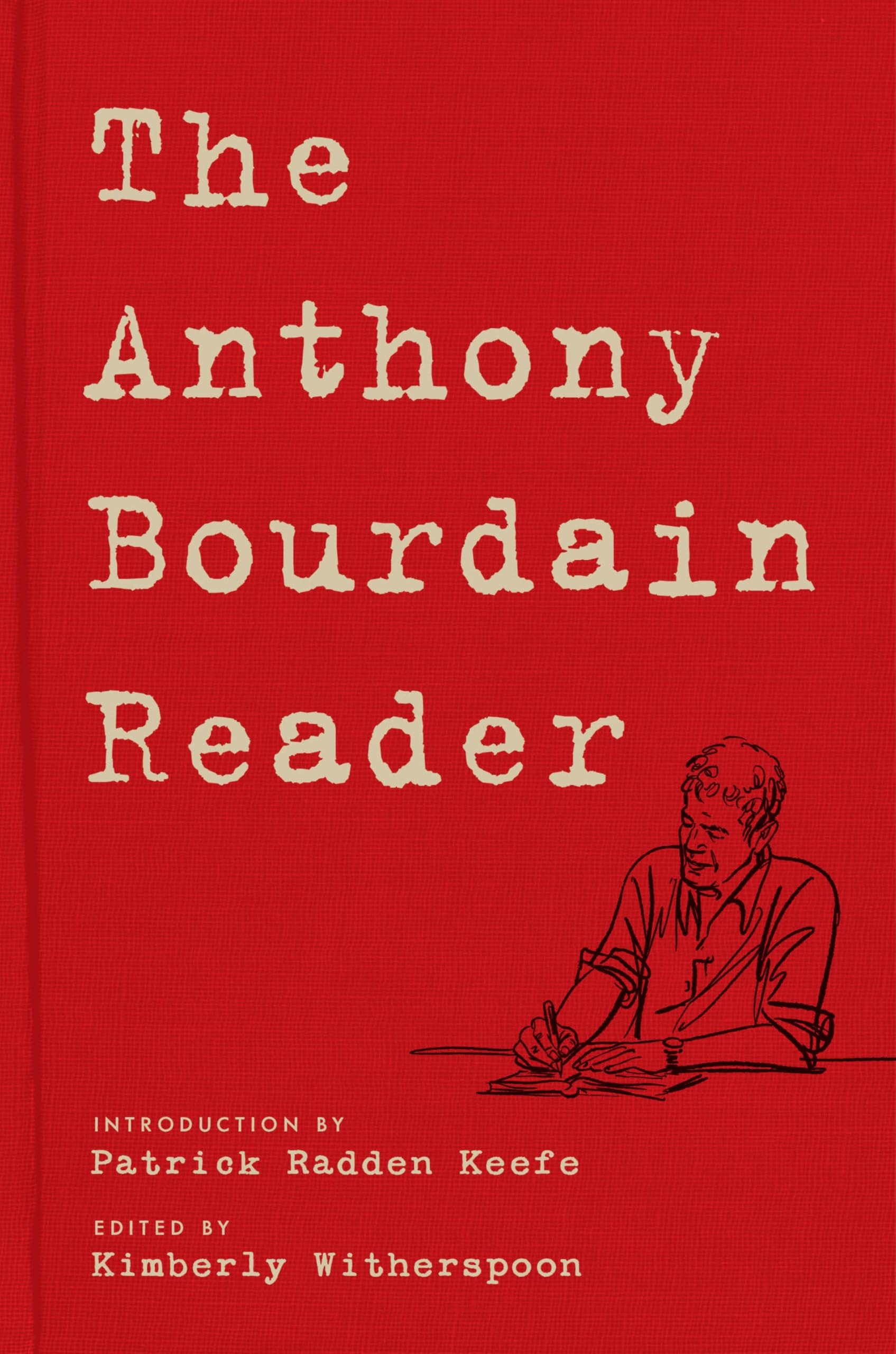 The Anthony Bourdain Reader New, Classic and Rediscovered Writing