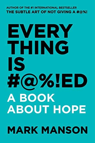 Everything Is #@%!ed A Book about Hope