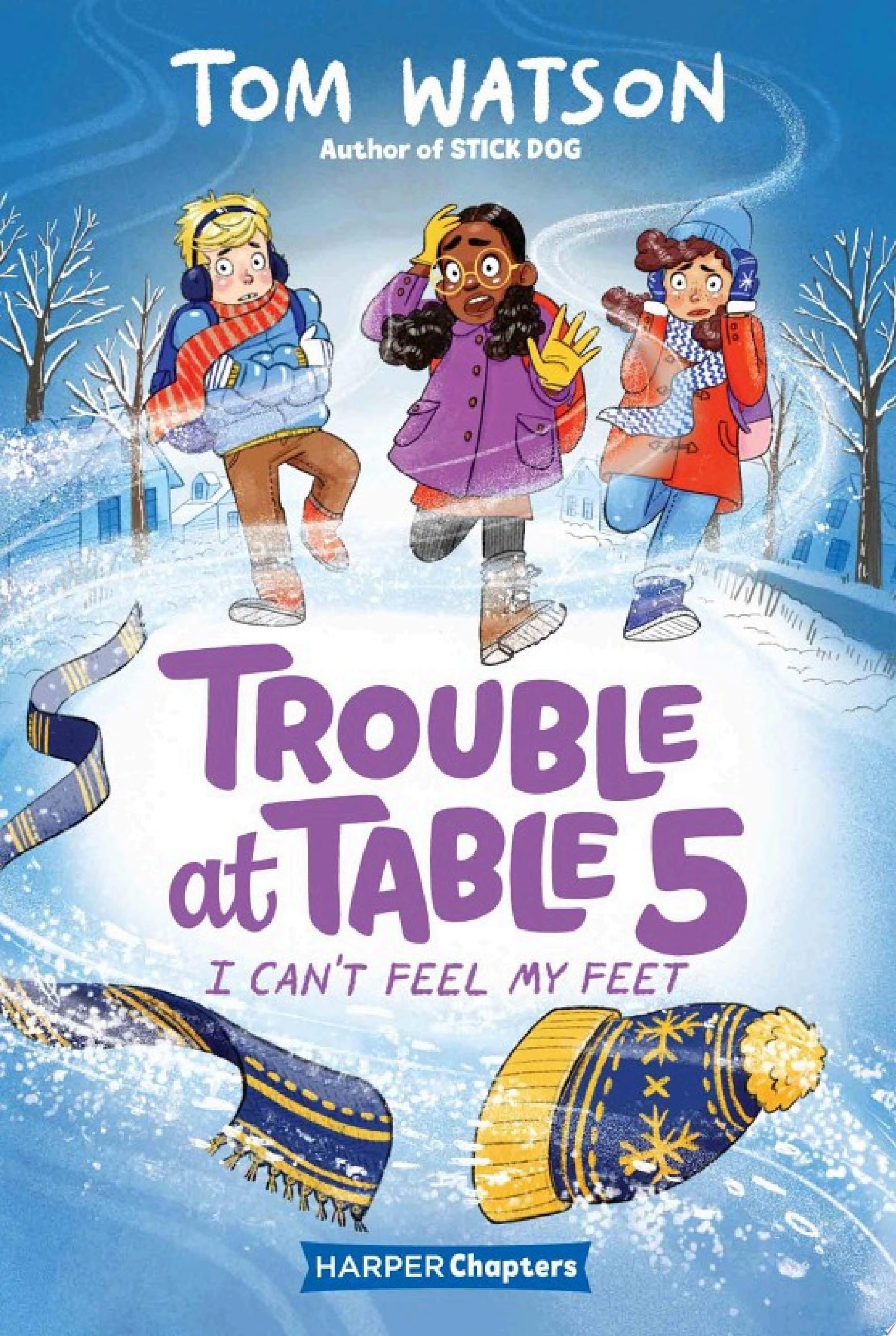 Trouble at Table 5 #4 I Can't Feel My Feet