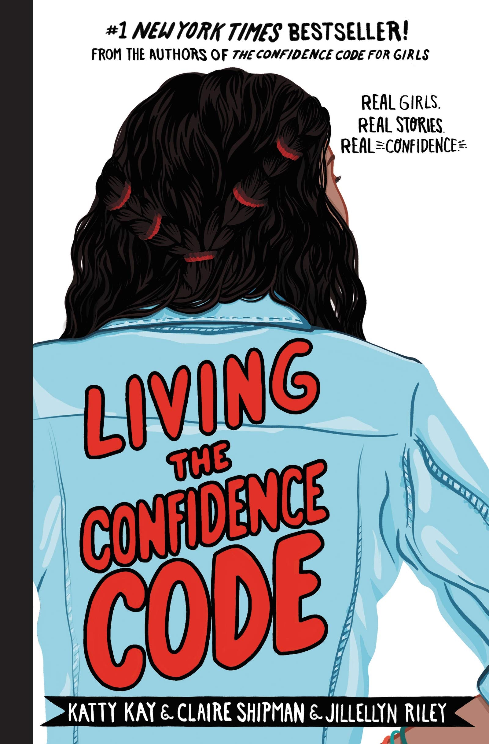 Living the Confidence Code Real Girls. Real Stories. Real Confidence