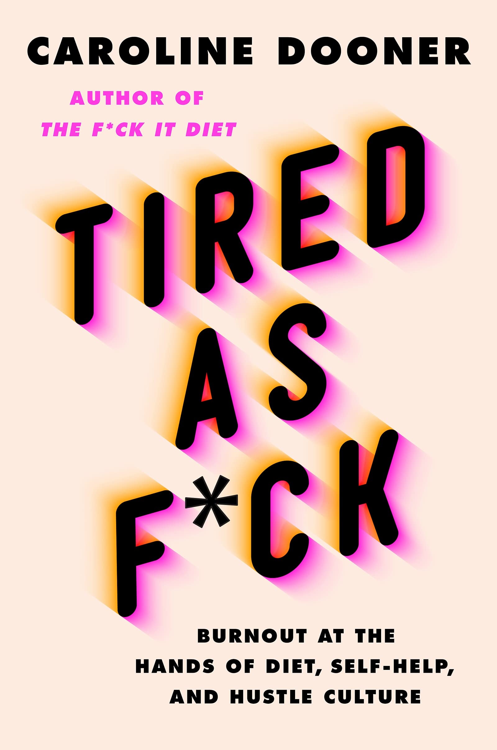 Tired As F*ck Burnout at the Hands of Diet, Self-Help, and Hustle Culture
