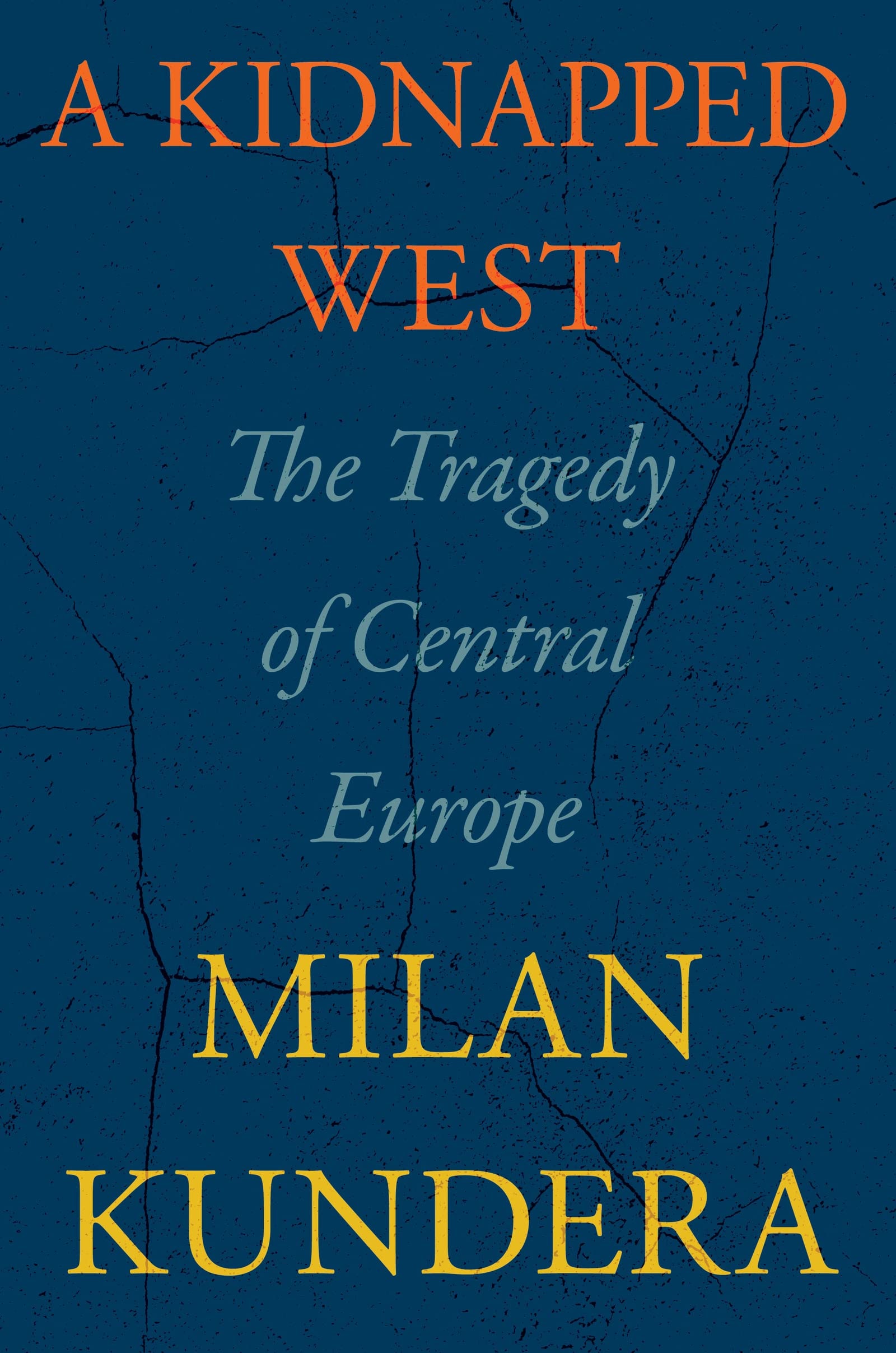 A Kidnapped West The Tragedy of Central Europe