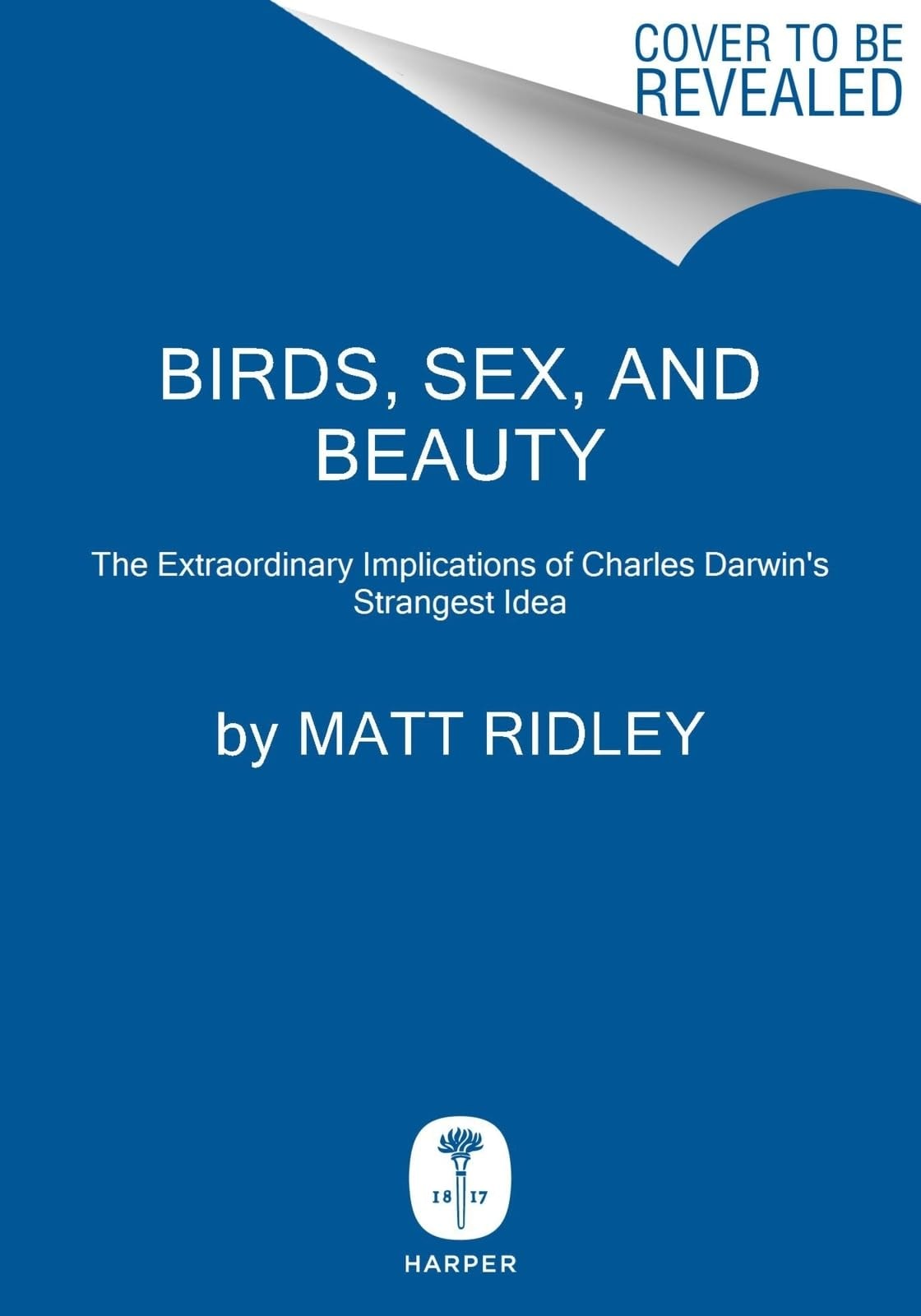 Birds, Sex and Beauty The Extraordinary Implications of Charles Darwin's Strangest Idea