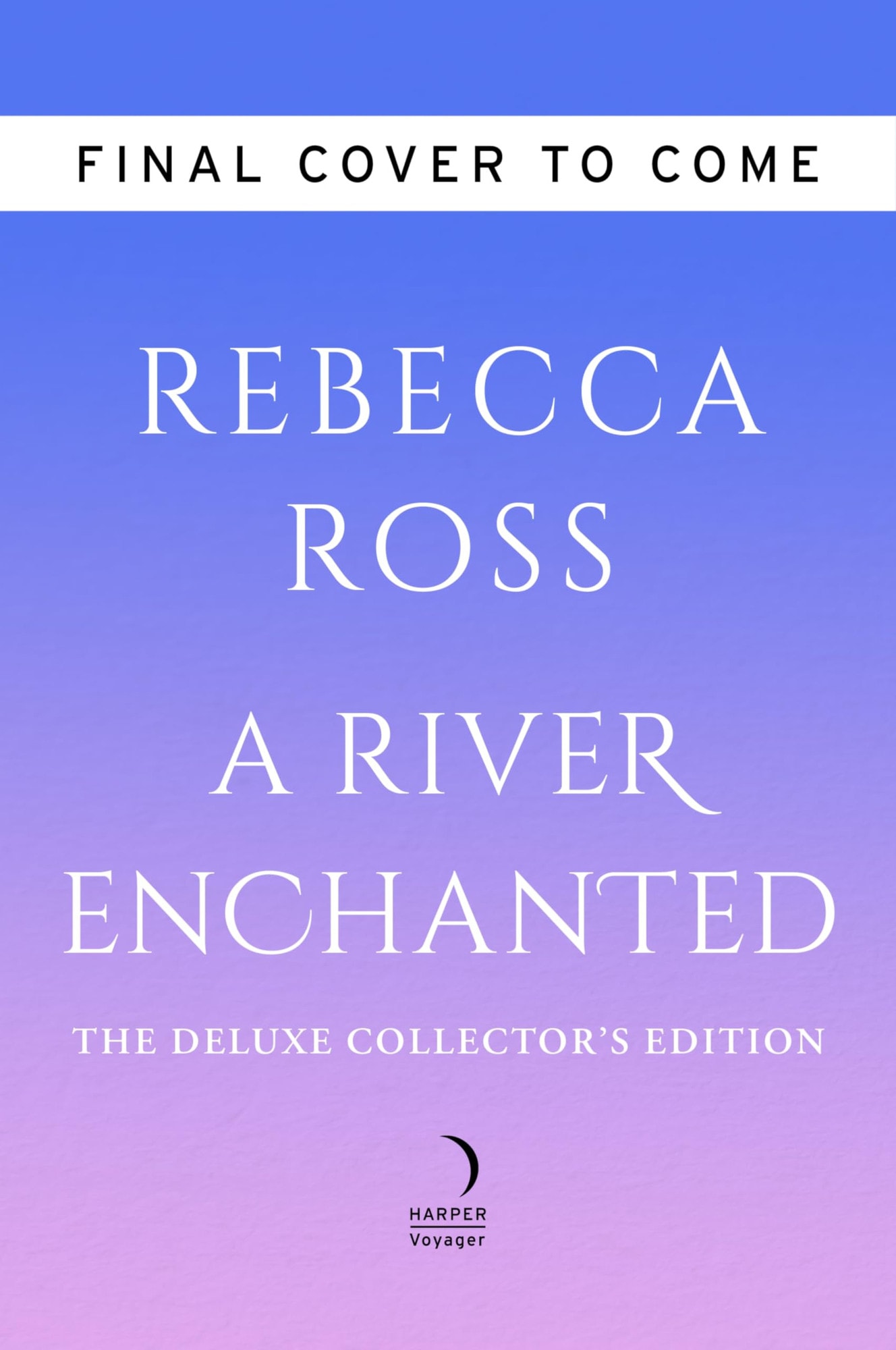 A River Enchanted Deluxe Collector's Edition A Novel