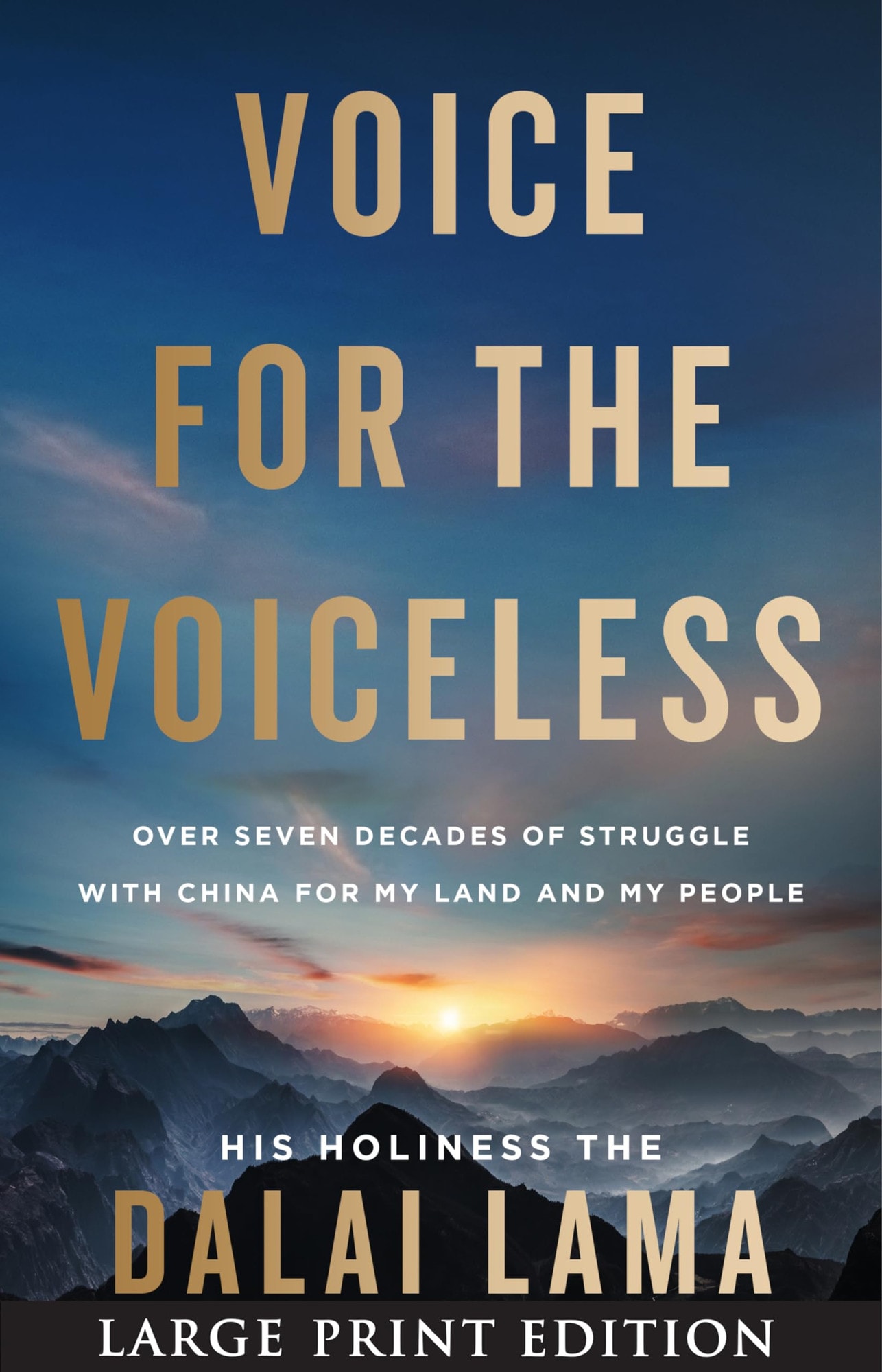 Voice for the Voiceless Over Seven Decades of Struggle with China for My Land and My People