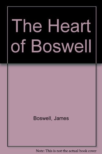 The Heart of Boswell Six Journals in One Volume