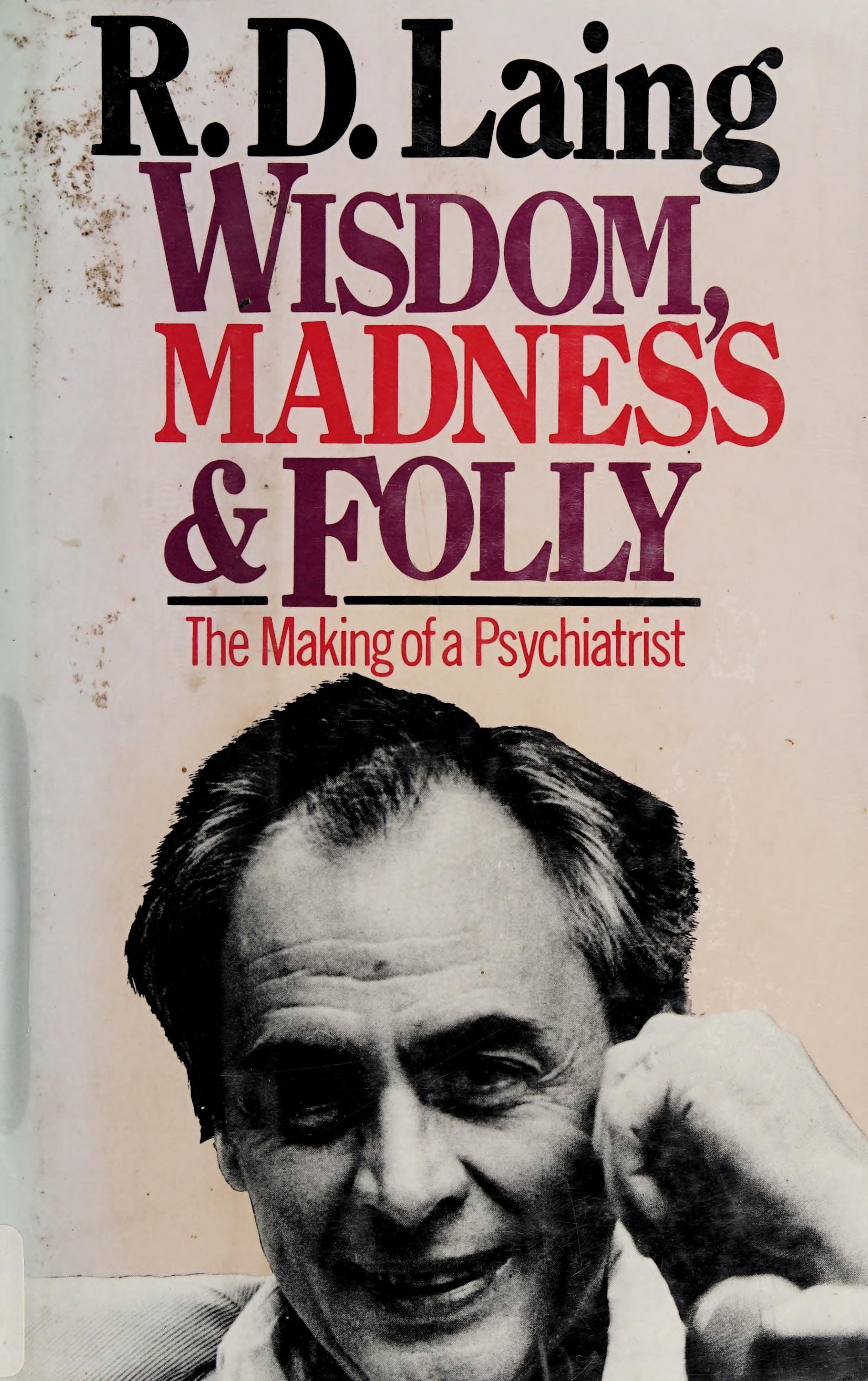 Wisdom, Madness, and Folly The Making of a Psychiatrist