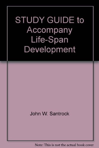 Study Guide to Accompany Life-span Development [by] John W. Santrock