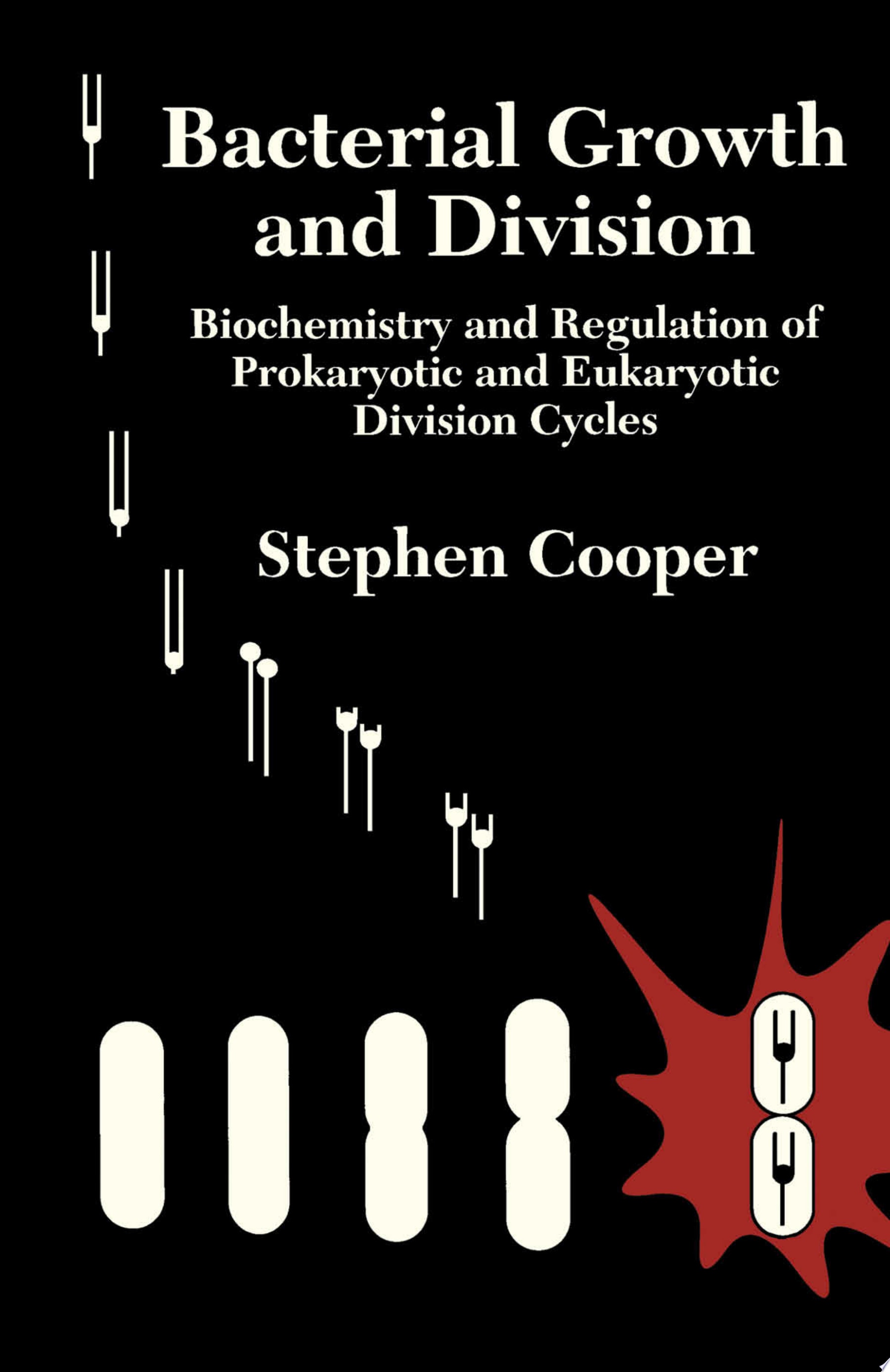 Bacterial Growth and Division Biochemistry and Regulation of Prokaryotic and Eukaryotic Division Cycles