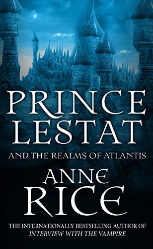 Prince Lestat and the Realms of Atlantis The Vampire Chronicles 12