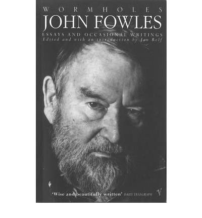 [(Wormholes: Essays and Occasional Writings)] [Author: John Fowles] published on (December, 1999)