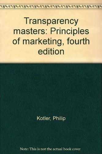 Transparency Masters Principles of Marketing, Fourth Edition