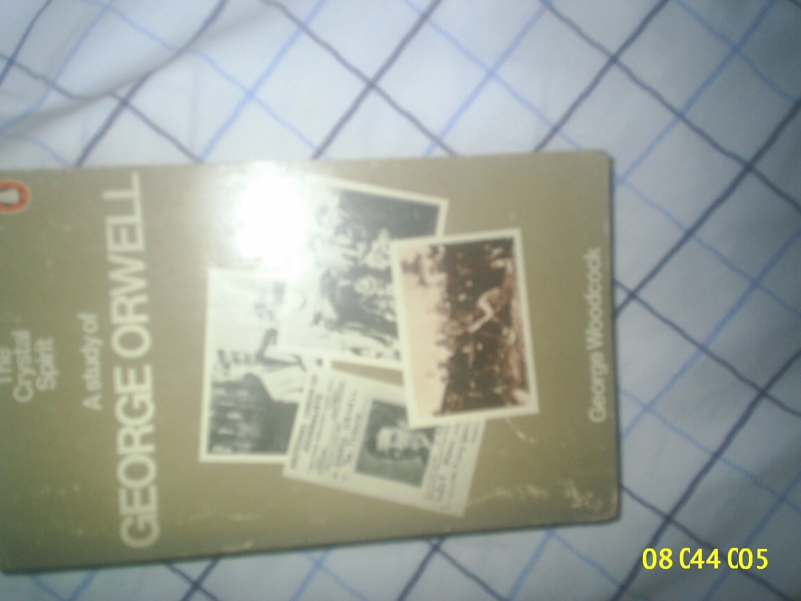 The Crystal Spirit A Study of George Orwell