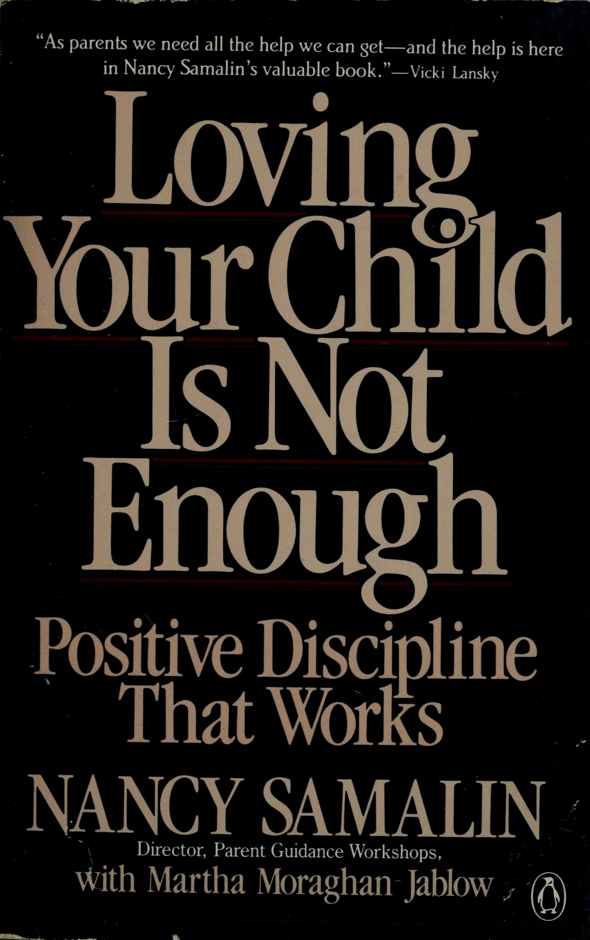 Loving Your Child is Not Enough Positive Discipline that Works
