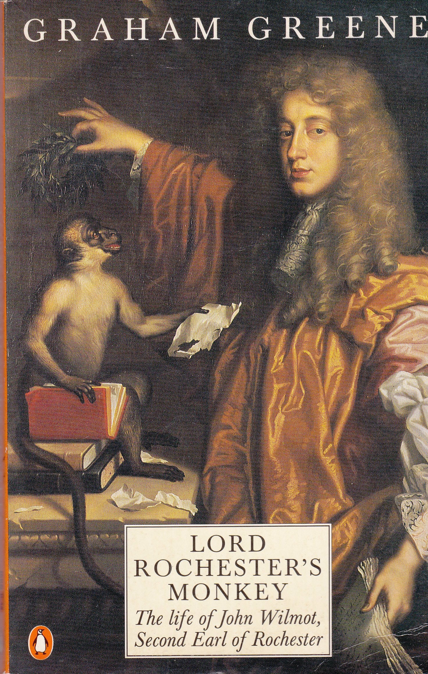 Lord Rochester's Monkey Being the Life of John Wilmot, Second Earl of Rochester