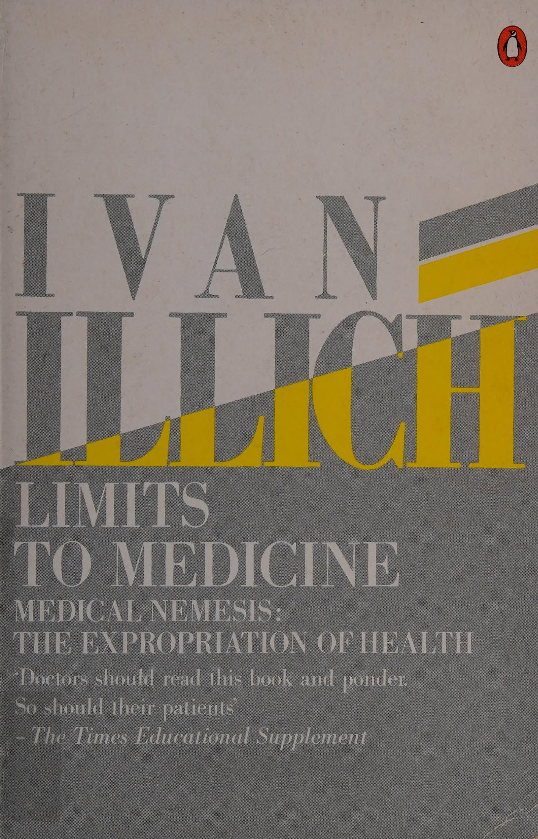 Limits to Medicine Medical Nemesis : the Expropriation of Health