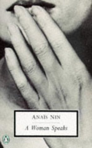 A Woman Speaks The Lectures, Seminars, and Interviews of Anaïs Nin