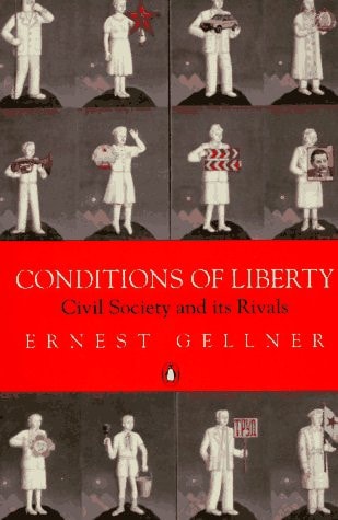 Conditions of Liberty Civil Society and Its Rivals