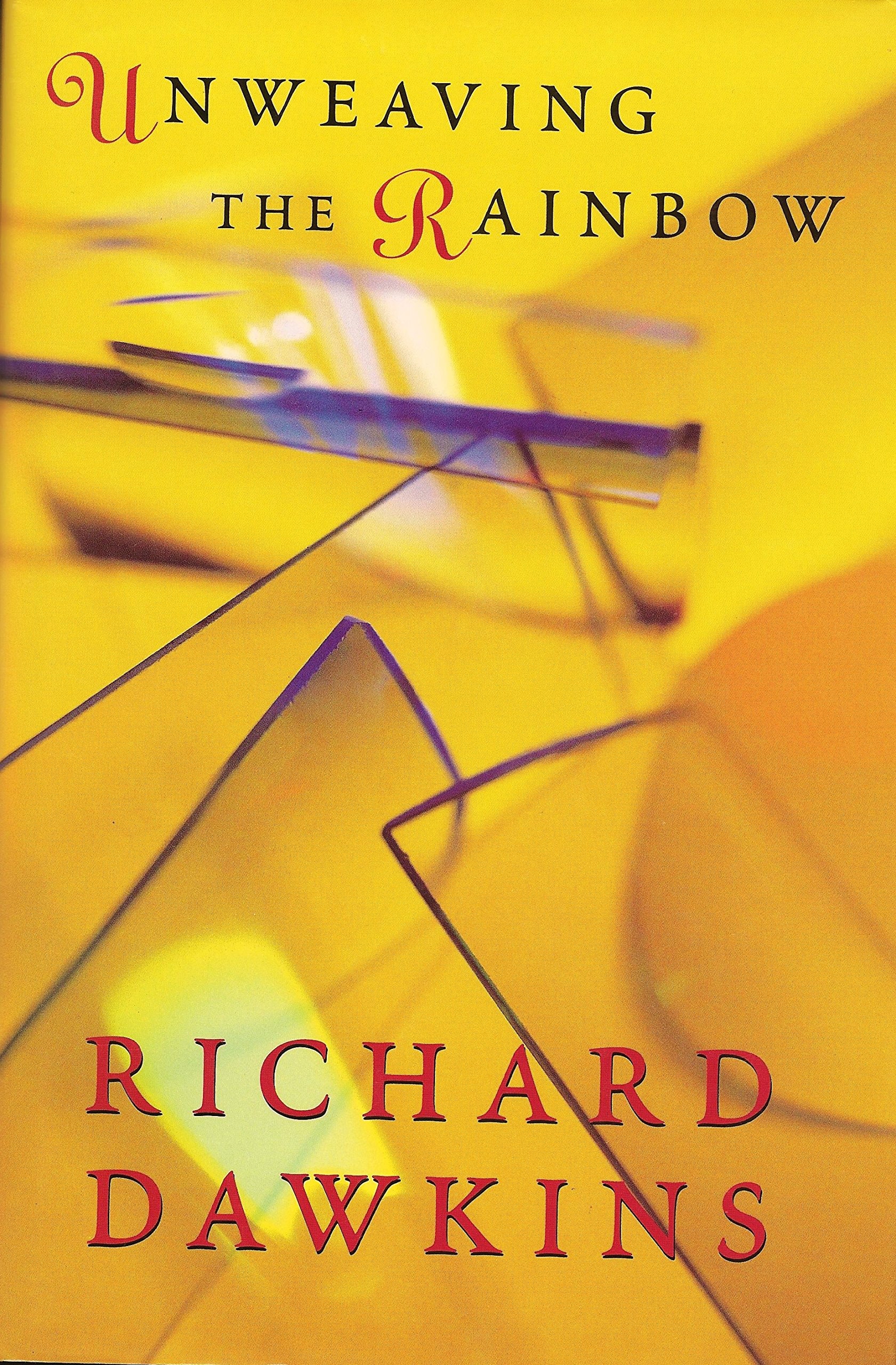 Unweaving the Rainbow Science, Delusion and the Appetite for Wonder