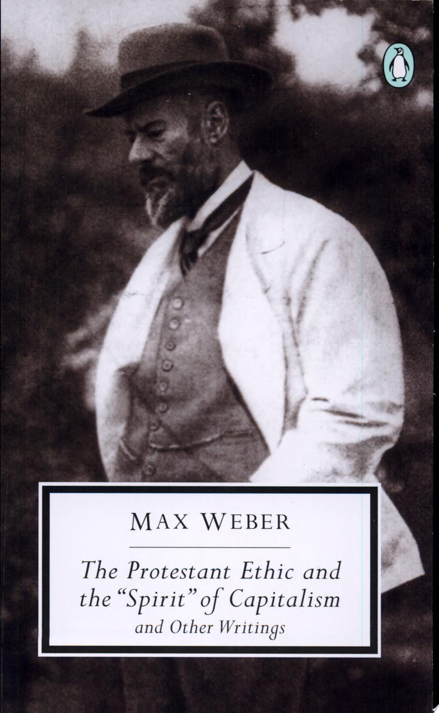 The Protestant Ethic and the "Spirit" of Capitalism and Other Writings
