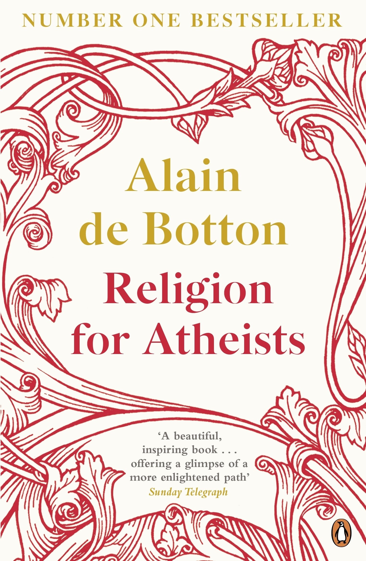 Religion for Atheists A Non-believer's Guide to the Uses of Religion