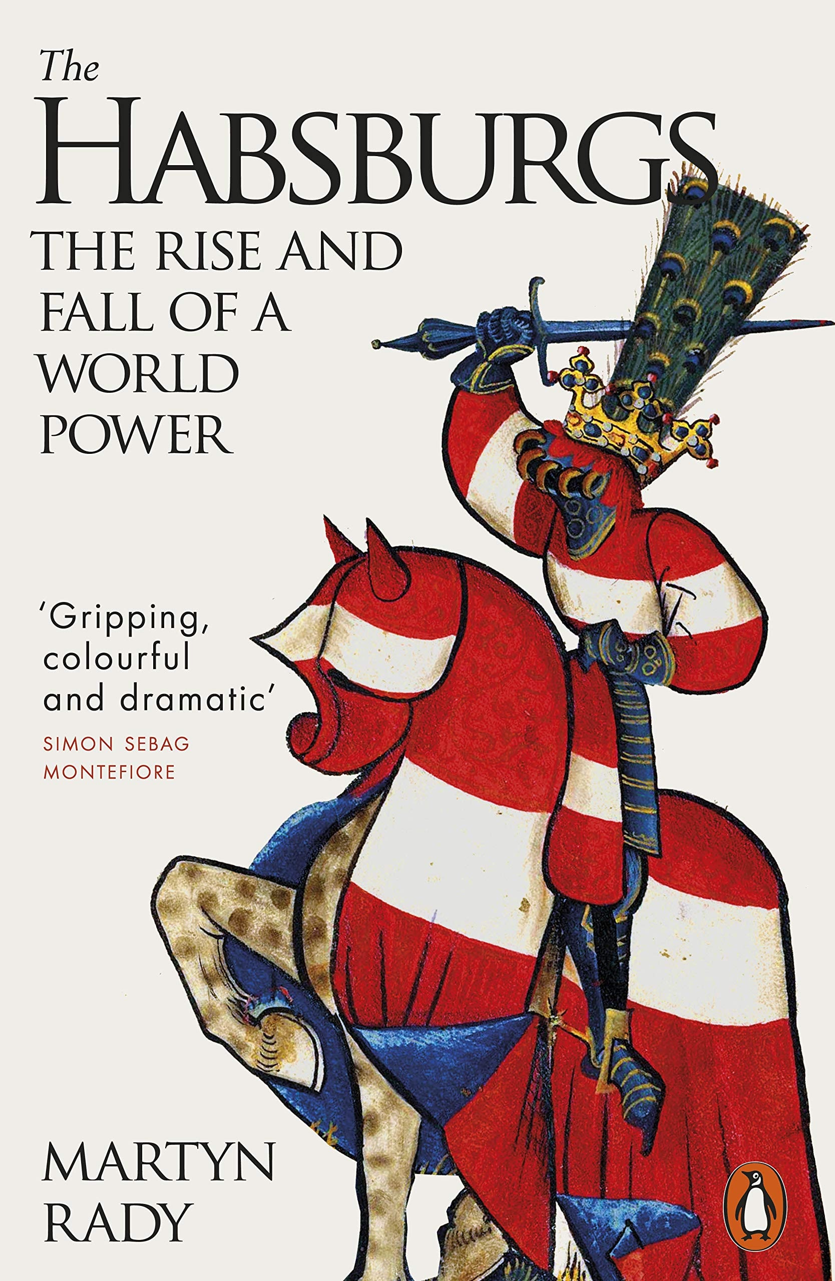 The Habsburgs The Rise and Fall of a World Power