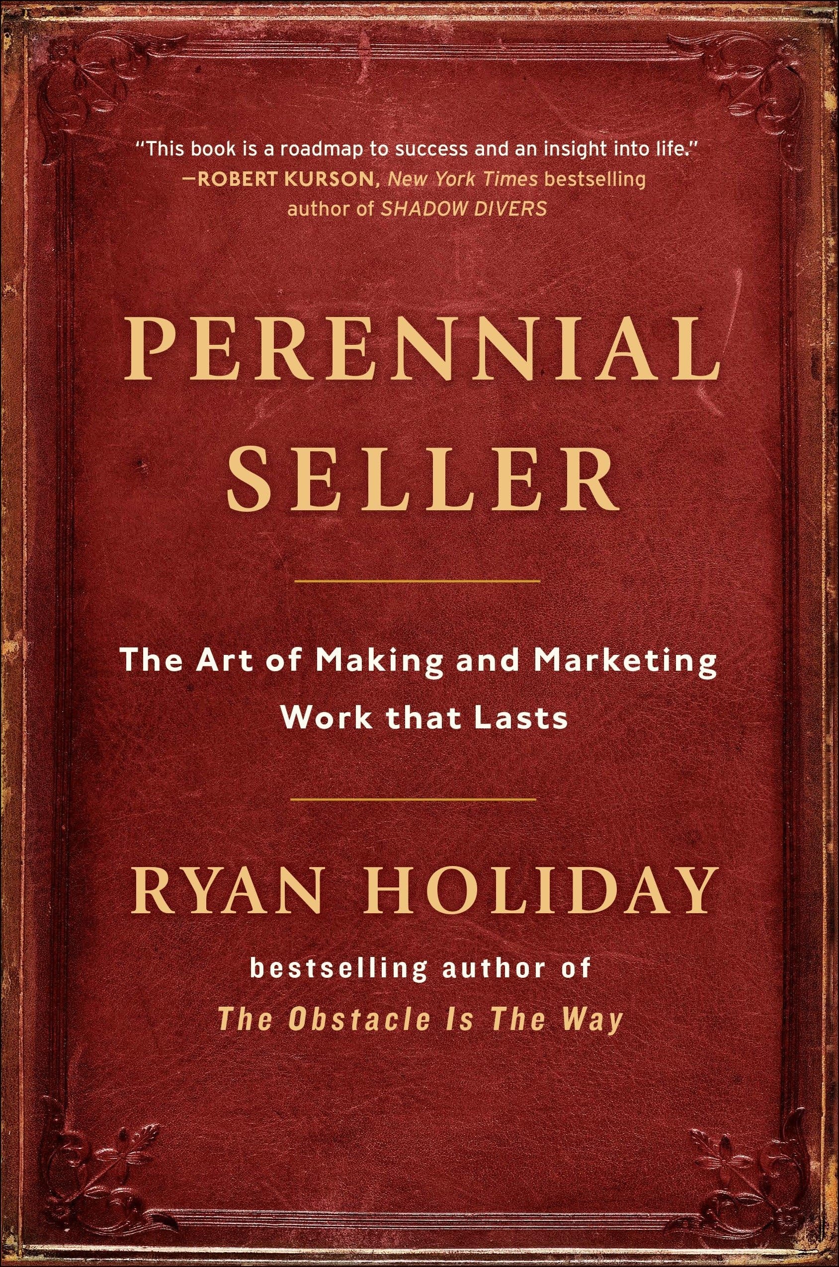 Perennial Seller The Art of Making and Marketing Work that Lasts