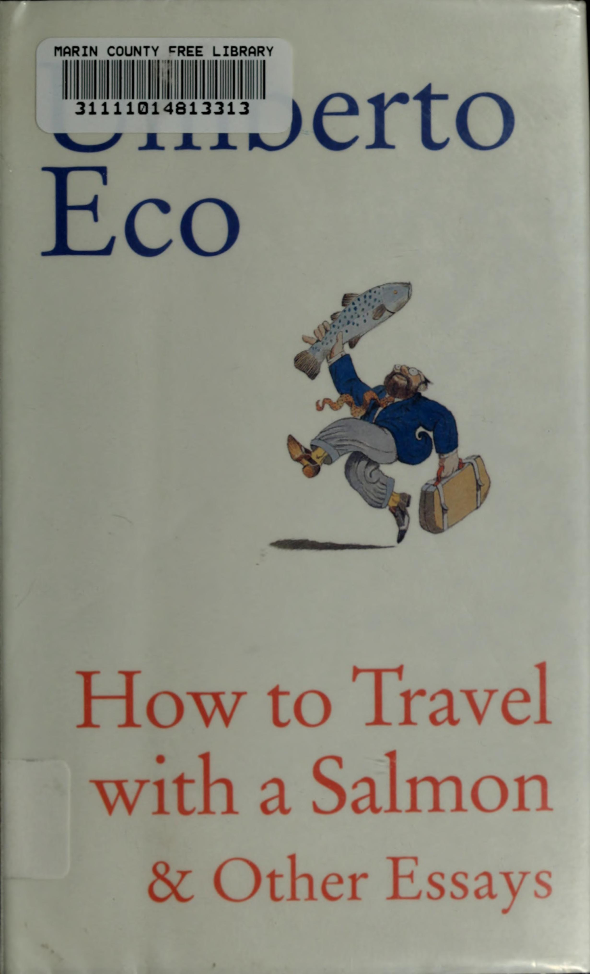 How to Travel with a Salmon & Other Essays
