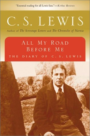 All My Road Before Me The Diary of C.S. Lewis 1922-1927