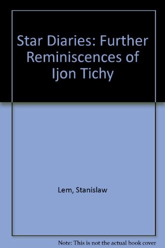 Star Diaries: Further Reminiscences of Ijon Tichy